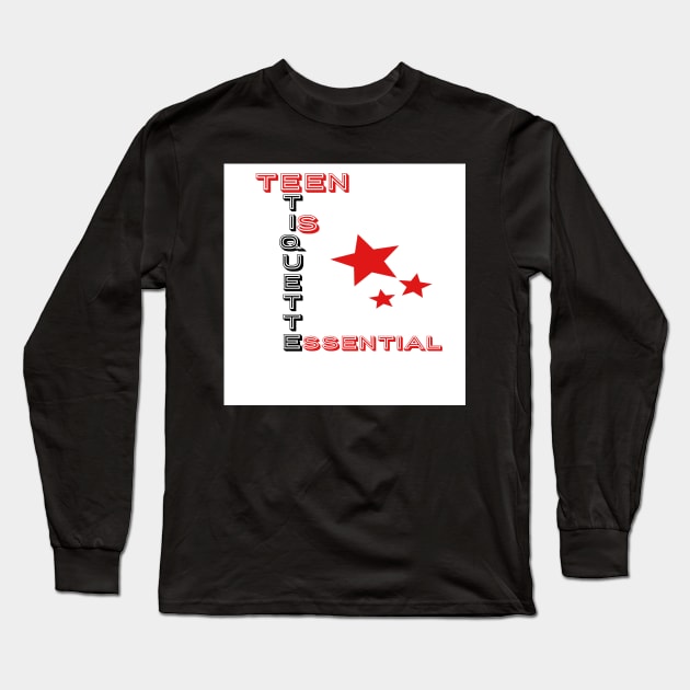 Teen Etiquette Is Essential: Thoughtful Unique T-Shirts & Gifts for Teen Boys and Girls Long Sleeve T-Shirt by S.O.N. - Special Optimistic Notes 